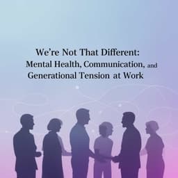 Cover art for We’re Not That Different: Mental Health, Communication, and Generational Tension at Work