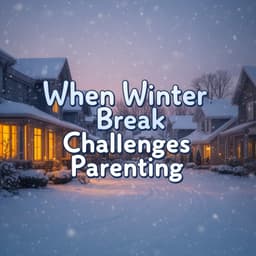 Cover art for When Winter Break Challenges Parenting