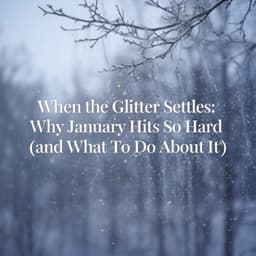Cover art for When the Glitter Settles: Why January Hits So Hard (and What To Do About It)